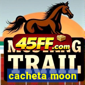cacheta moon